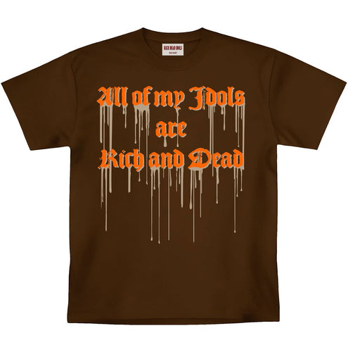 RICH DEAD IDOLS ALL OF MY IDOLS ARE RICH AND DEAD HEAVYWEIGHT TEE (BROWN)