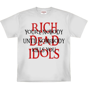 RICH DEAD IDOLS NOBODY UNTIL SOMEBODY KILLS YOU HEAVYWEIGHT TEE (WHITE)